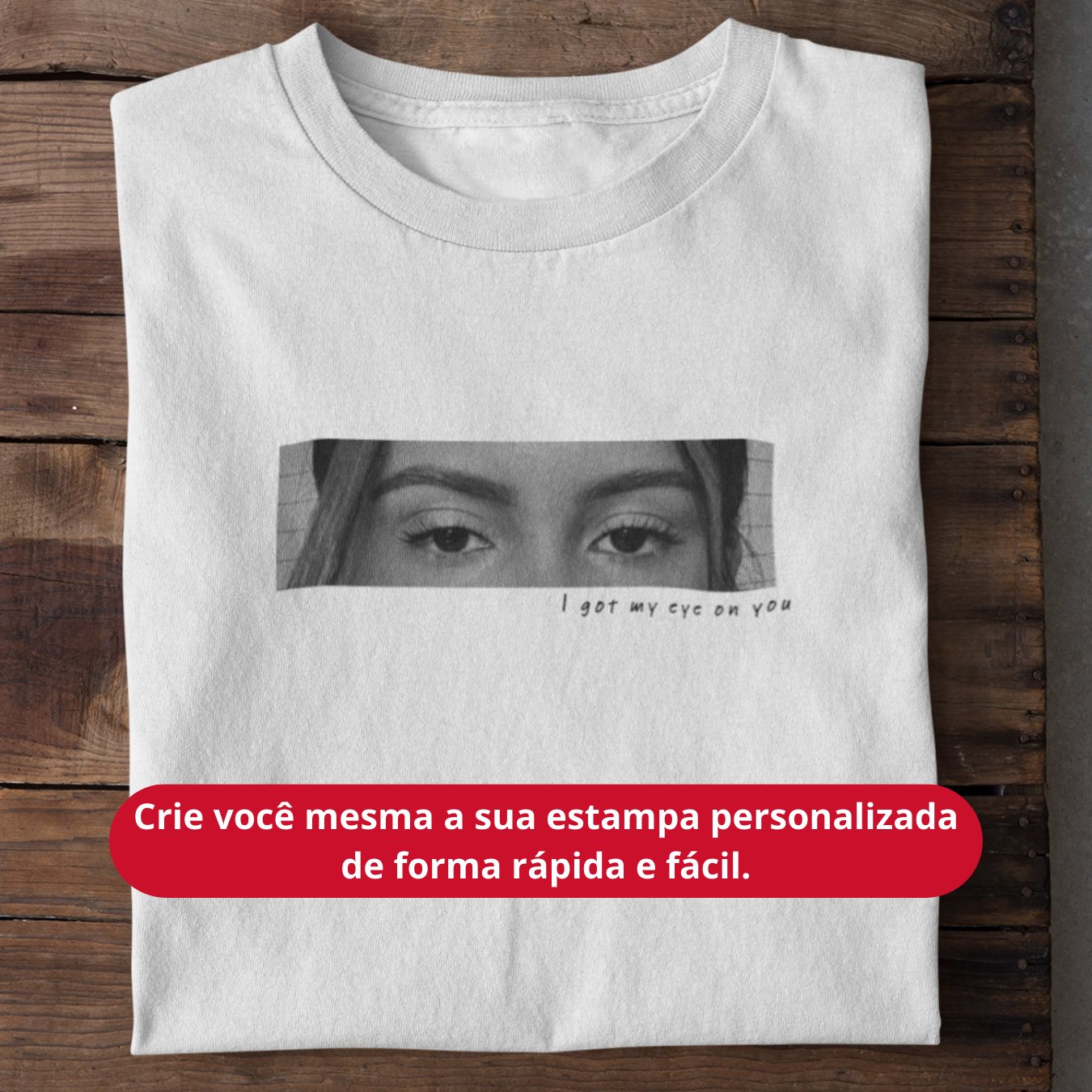 T-shirt Personalizada "Eyes on You"